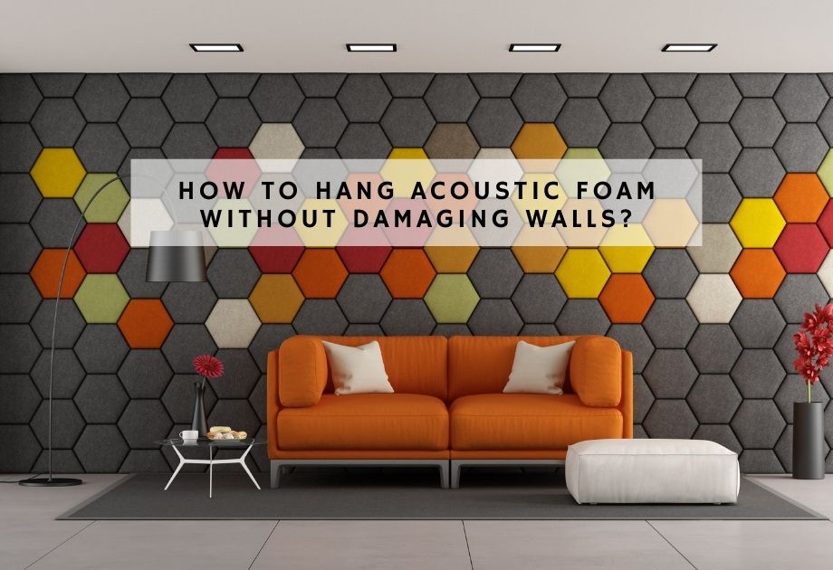 How To Hang Acoustic Foam Without Damaging Walls 