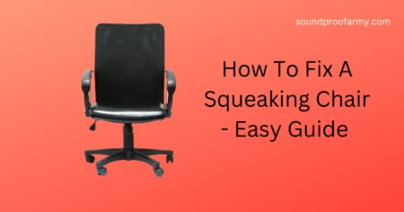 How To Fix A Squeaking Chair – Easy Guide 2025