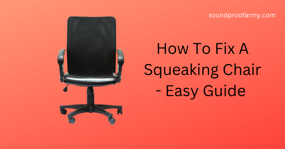 How To Fix A Squeaking Chair – Easy Guide 2025